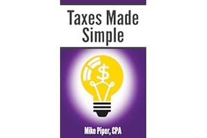 Taxes Made Simple: Income Taxes Explained in 100 Pages or Less
