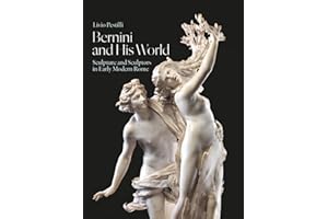 Bernini and His World: Sculpture and Sculptors in Early Modern Rome