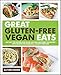 Great Gluten-Free Vegan Eats: Cut Out the Gluten and Enjoy an Even Healthier Vegan Diet with Recipes for Fabulous, Allergy-Free Fare by Allyson Kramer