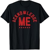 Vintage Design Acknowledge Me Sports Competition T-Shirt Tees for Men and Women