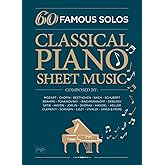 Classical Piano Sheet Music | 60 Famous Solos | Composed By: Mozart, Chopin, Beethoven, Bach, Schubert, Brahms, Tchaikovsky, Rachmaninoff, Debussy, ... Scriabin, Liszt, Vivaldi, Grieg and More