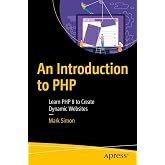 An Introduction to PHP: Learn PHP 8 to Create Dynamic Websites