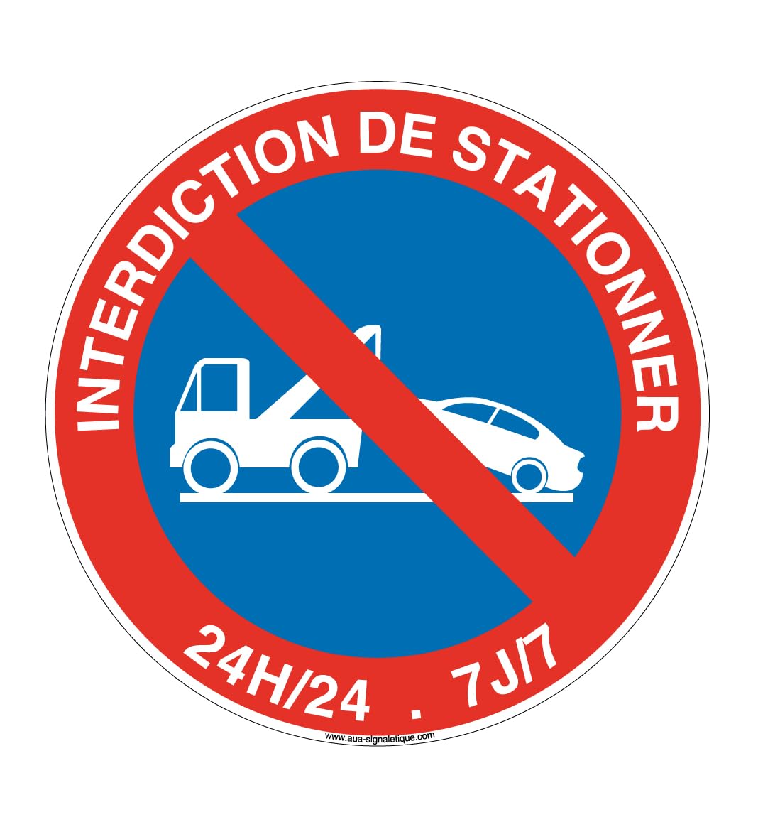 AUA SIGNALETIQUE - Panneau Interdiction de Stationner 24H/24 Et 7J/7 - Ø 230 Mm, aluminium dibond 3mm
