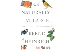 A Naturalist At Large: The Best Essays of Bernd Heinrich