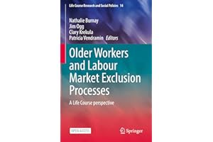 Older Workers and Labour Market Exclusion Processes: A Life Course perspective (Life Course Research and Social Policies Book