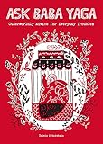 Ask Baba Yaga: Otherworldly Advice for Everyday Troubles by Taisia Kitaiskaia