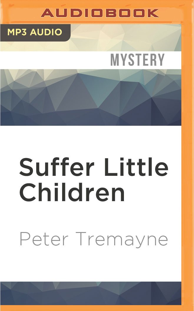 Suffer Little Children Sister Fidelma Peter Tremayne Caroline Lennon 9781522660767 Amazon Com Books