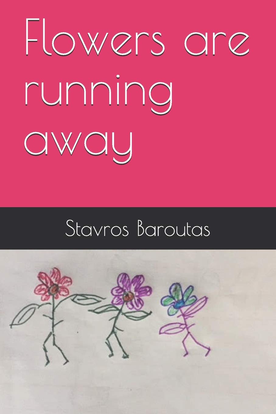 Flowers Are Running Away Baroutas Stavros Amazon Com Books