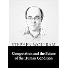 Computation and the Future of the Human Condition