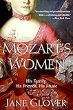 Mozart's Women: His Family, His Friends, His Music by Jane Glover