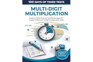 100 Days of Timed Tests: Multi-Digit Multiplication: Grade 4-5 Math Practice Workbook, Ages 9-11 | Master 2-Digit and 3-Digit