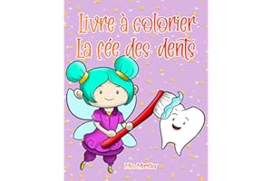 Livre de coloriage Fée des dents: Un livre de coloriage rempli de fées, de dents et d'aides utiles