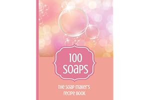 100 Soaps The Soap Maker's Recipe Book: Soapmaker's journal to record 100 handmade soap recipes. Record soap making ingredients, method and notes for ... maker whether cold process or melt & pour.