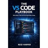THE VS CODE PLAYBOOK: Write Better Code with the Right Editor Setup