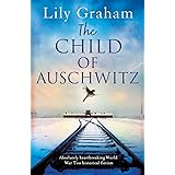 The Child of Auschwitz: Absolutely heartbreaking World War 2 historical fiction