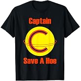 Captain Save a Hoe Shirt for Men and Women T-Shirt
