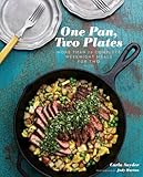 One Pan, Two Plates: More Than 70 Complete Weeknight Meals for Two