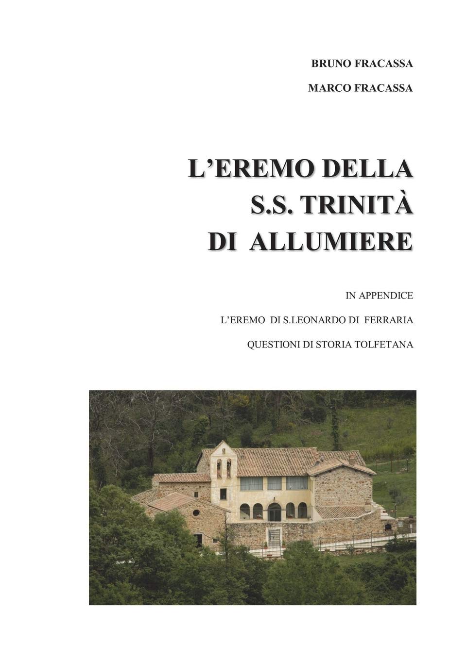 L'Eremo della S.S. Trinità di Allumiere (Italian Edition): Fracassa, Bruno,  Fracassa, Marco: 9780244069858: Books - Amazon