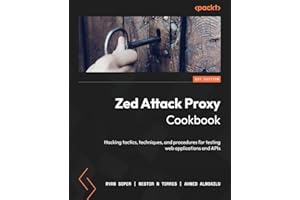 Zed Attack Proxy Cookbook: Hacking tactics, techniques, and procedures for testing web applications and APIs