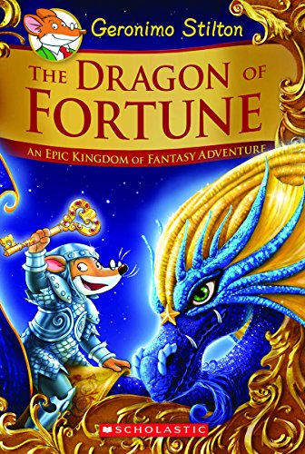 The Dragon of Fortune (Geronimo Stilton and the Kingdom of Fantasy: Special Edition #2): An Epic Kingdom of Fantasy Adventure