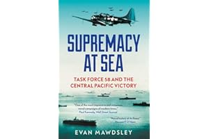 Supremacy at Sea: Task Force 58 and the Central Pacific Victory