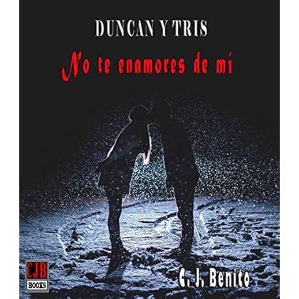 Duncan y Tris Libro 1 (No te enamores de mí) Duncan y Tris Libro 1 (No te enamores de mí)