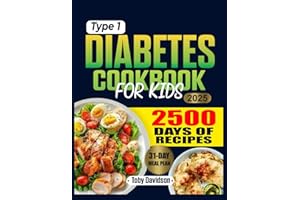 Type 1 Diabetes Cookbook for kids: Empowering Families with Balanced Meals, Fun Food Projects, and Practical Guidance for Man