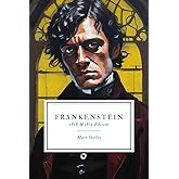 Frankenstein, 1818 & 1831 Edition