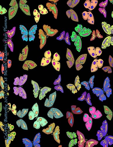 Colorful Butterfly 2017-2018 18 Month Academic Year Planner: July 2017 To December 2018 Calendar Schedule Organizer with Inspirational Quotes (2018 Cute Planners) (Volume 21) by Laura's Cute Planners
