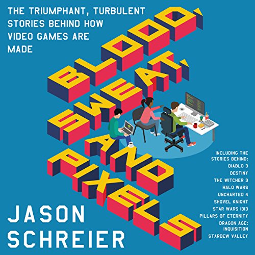 Blood, Sweat, and Pixels: The Triumphant, Turbulent Stories Behind How Video Games Are Made Audiobook [Free Download by Trial] thumbnail