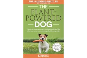The Plant-Powered Dog: Unleash the Healing Powers of a Whole-Food Plant-Based Diet to Help Your Canine Companion Enjoy a Healthier, Longer Life