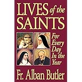 Lives of The Saints: For Everyday in the Year