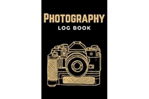Photography Log Book: Photographers Journal Notebook | Photo Sessions Logbook | Photography Record Book to Keep Track of Camera Settings for Photoshoots | Unique Gifts for Photographers