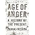 Age of Anger: A History of the Present