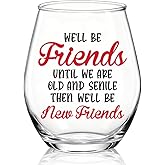 WUUCKOO We'll Be Friends Until We Are Old And Senile Stemless Wine Glass, Funny Best Friend Gift for Her, Birthday Christmas Valentines Thanksgiving Gift for BFF Long Distance Friend Bestie Sister