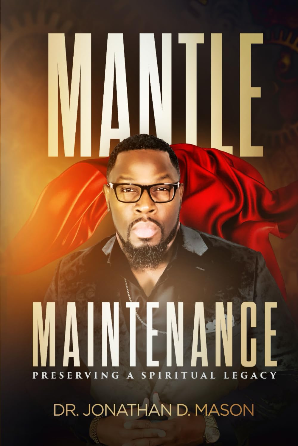 MANTLE MAINTENANCE: PRESERVING A SPIRITUAL LEGACY