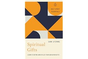 Spiritual Gifts: Learn to Define and Utilize Your God-Given Gifts