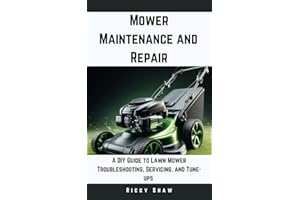 Mower Maintenance and Repair: A DIY Guide to Lawn Mower Troubleshooting, Servicing, and Tune-ups (Lawn Doctor's Workshop)