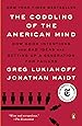 The Coddling of the American Mind: How Good Intentions and Bad Ideas Are Setting Up a Generation for Failure