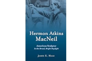 Hermon Atkins MacNeil: American Sculptor In the Broad, Bright Daylight