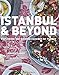 Istanbul and Beyond: Exploring the Diverse Cuisines of Turkey by Robyn Eckhardt, David Hagerman