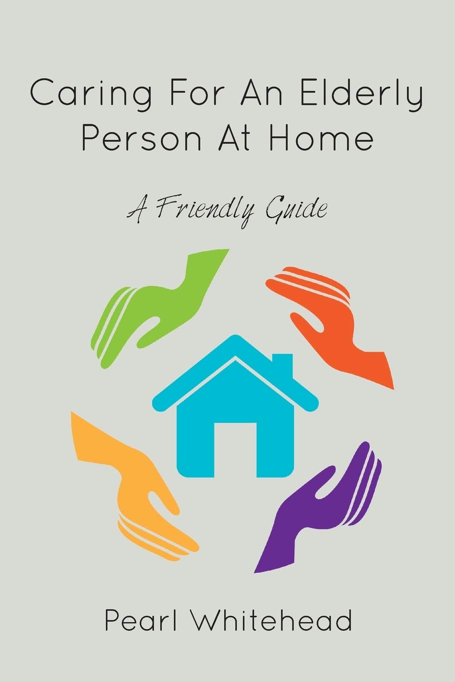 Caring For An Elderly Person At Home Whitehead Pearl Amazon Co Uk Books