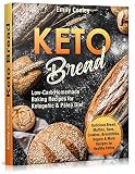 Keto Bread: Low-Carb Homemade Baking Recipes for Ketogenic and Paleo Diet by Emily Conley