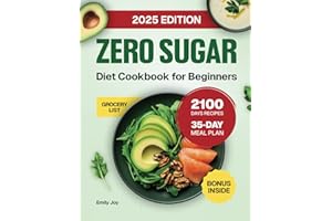 Zero Sugar Diet Cookbook for Beginners: The Complete Guide with 2100 Days of Easy & Delicious Sugar-Free Recipes to Stop Crav