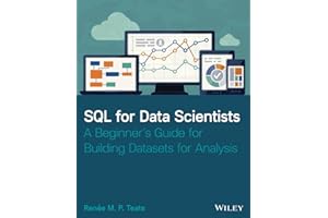 SQL for Data Scientists: A Beginner's Guide for Building Datasets for Analysis