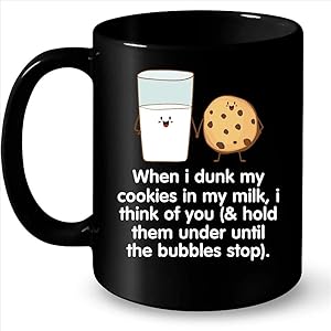 When I Dunk My Cookies In My Milk I Think Of You And Hold Them Under Until The Bubbles Stop - Full-Wrap Coffee Black Mug