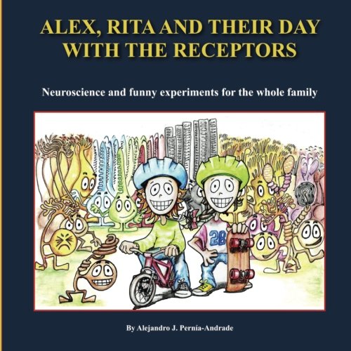 Alex, Rita and their day with the receptors: Neuroscience and funny experiments for the whole family