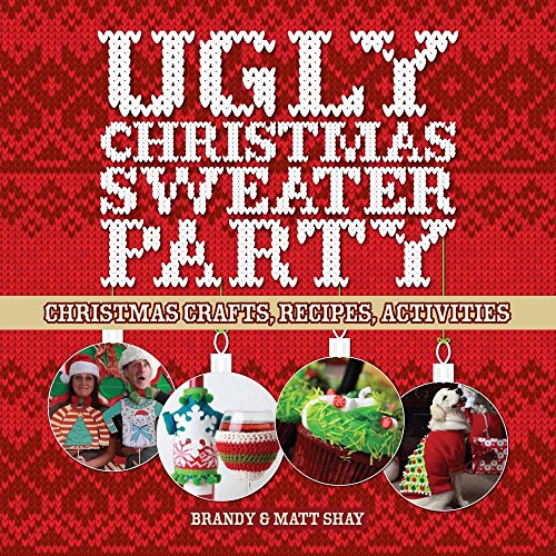 Ugly Christmas Ideas - Ugly Christmas Sweater Party: Christmas Crafts,