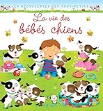 La vie des bébés chiens (Découverte des tout-petits) (French Edition) by 