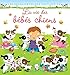 La vie des bébés chiens (Découverte des tout-petits) (French Edition) by 